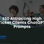 Attracting High Ticket Clients ChatGPT Prompts