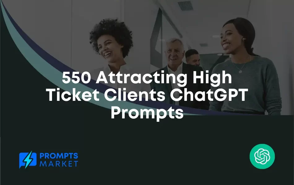 Attracting High Ticket Clients ChatGPT Prompts